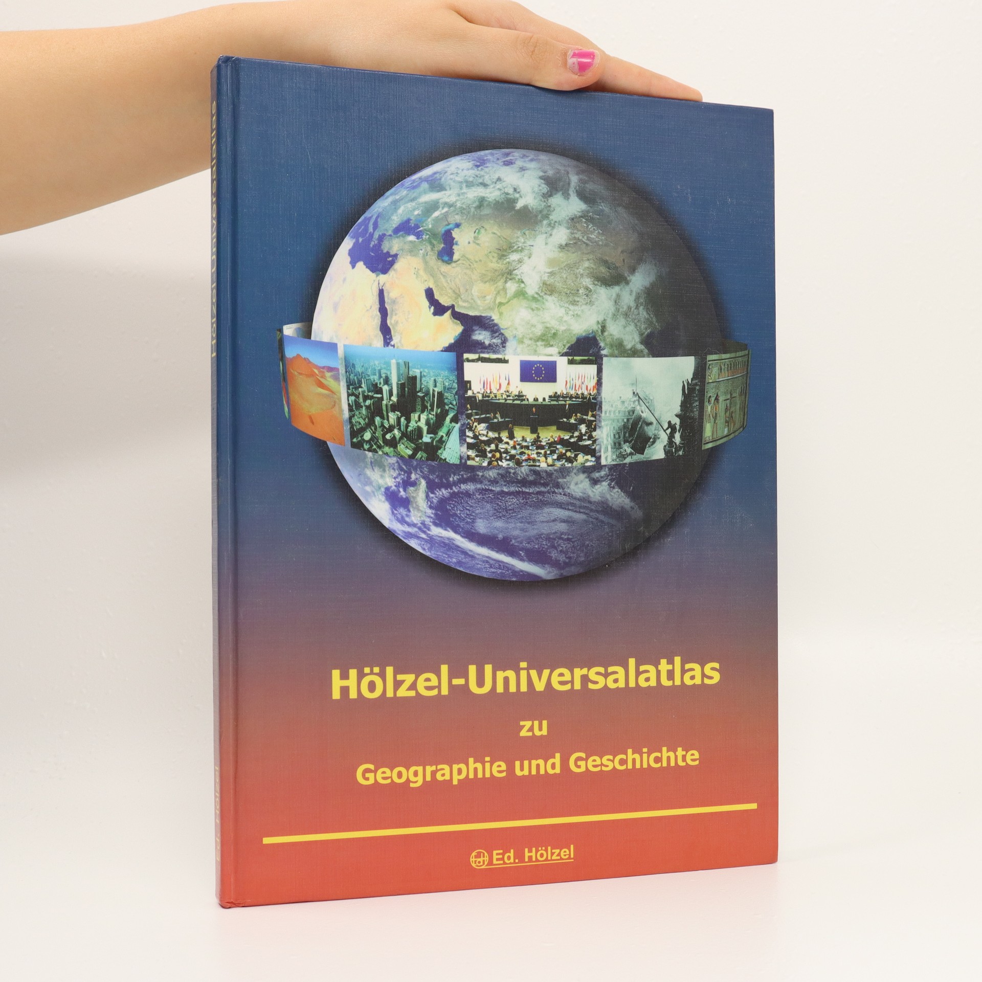 Hölzel Universalatlas zu Geographie und Geschichte kolektiv knihobot sk