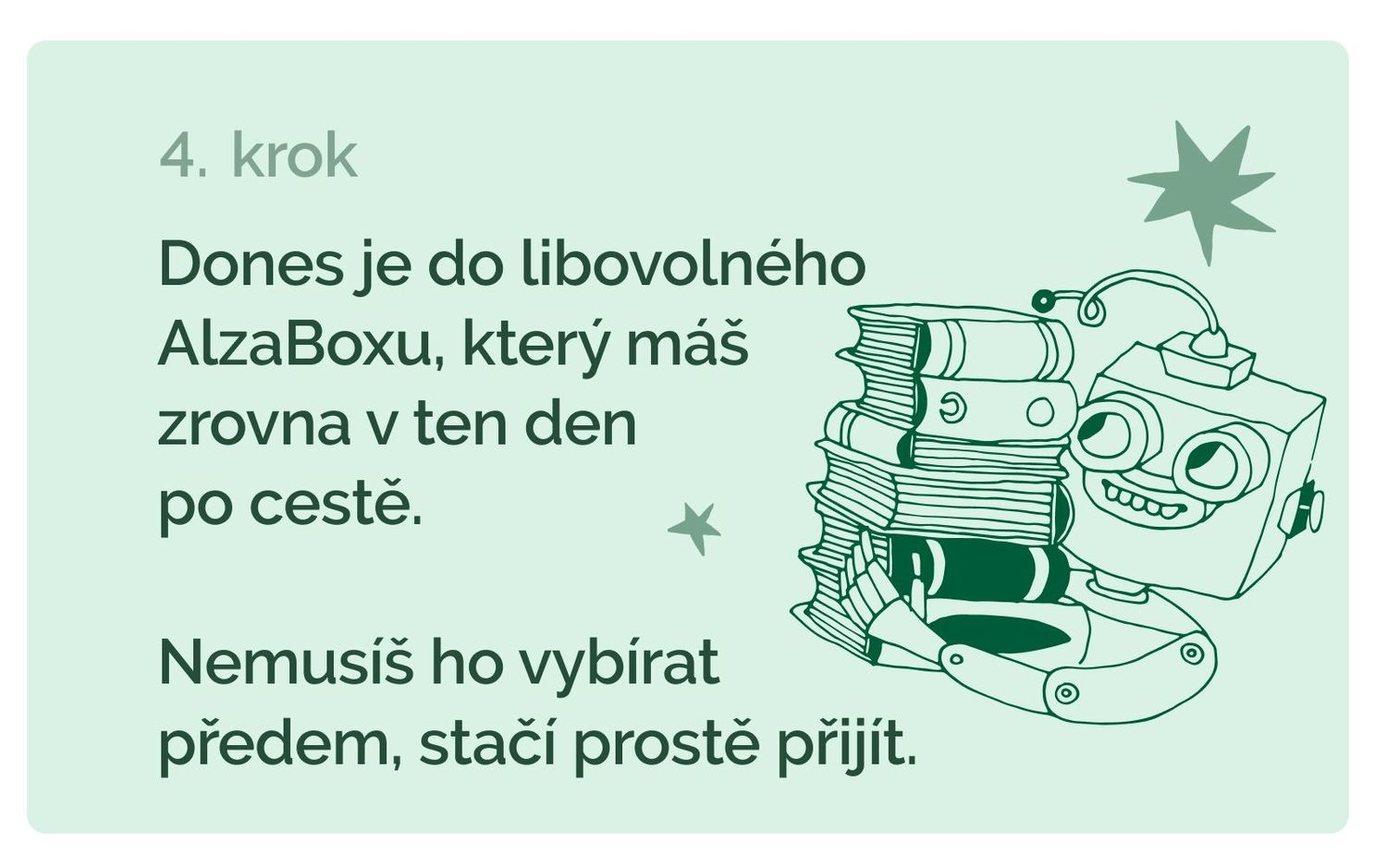 Dones je do libovolného AlzaBoxu. Nemusíš ho vybírat předem, stačí přijít.
