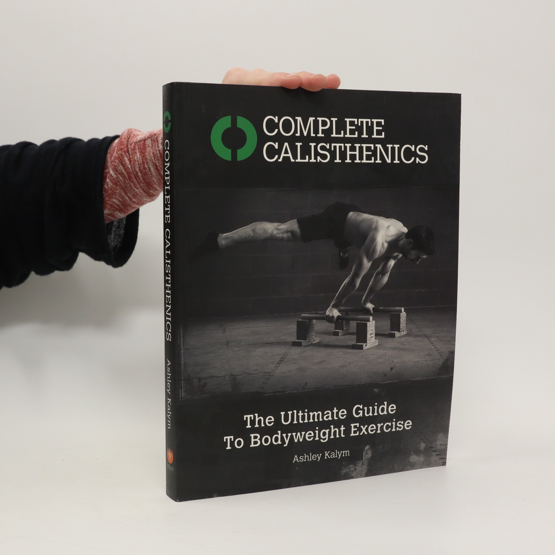 Complete Calisthenics: The Ultimate Guide To Bodyweight Exercise ...