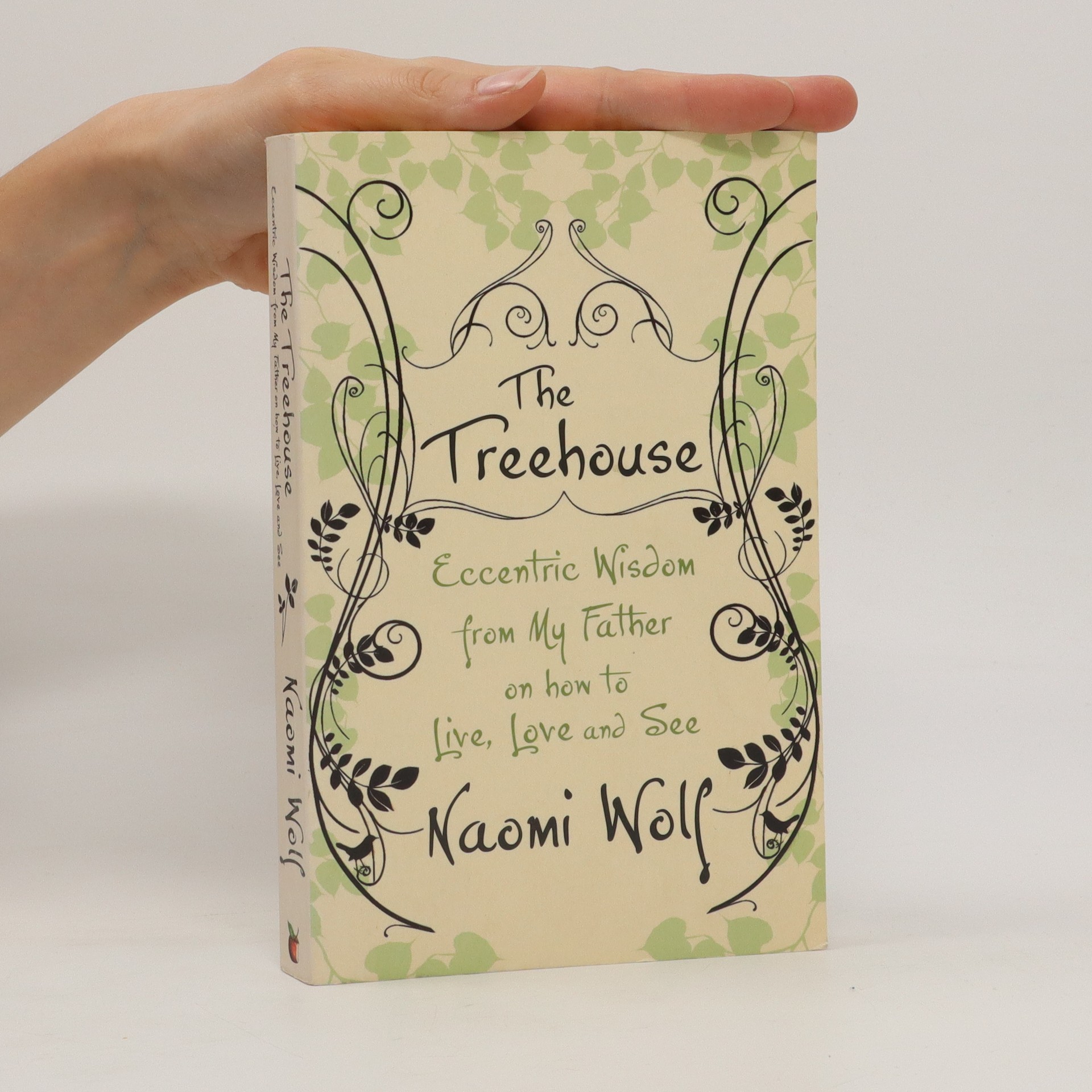 The Treehouse Eccentric Wisdom On How To Live Love And See Wolf Naomi Knihobot Cz