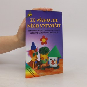 náhled knihy - Ze všeho jde něco vytvořit : jednoduché nápady z kelímků od tvarohu, korkových zátek a dalších předmětů