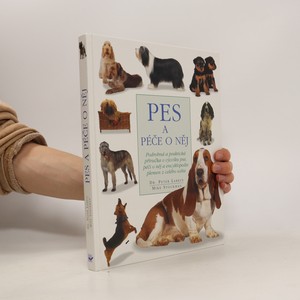náhled knihy - Pes a péče o něj : podrobná a praktická příručka o výcviku a péči o psa a encyklopedie detailně popisující plemena z celého světa