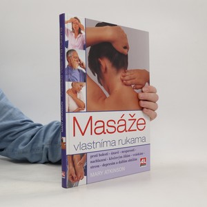 náhled knihy - Masáže vlastníma rukama : více než 50 jednoduchých cviků a relaxačních technik pro zdraví a spokojenost
