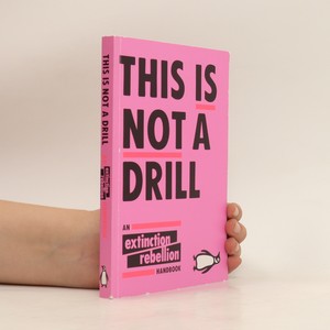 náhled knihy - This is not a drill : an Extinction Rebellion handbook