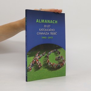 náhled knihy - Almanach. 20 let katolického gymnázia Třebíč 1993-2013