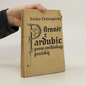 náhled knihy - Arnošt z Pardubic, první arcibiskup pražský : (1346-1364)