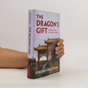 náhled knihy - The dragon's gift : the real story of China in Africa