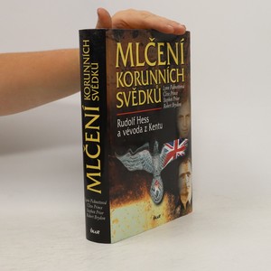 náhled knihy - Mlčení korunních svědků. Rudolf Hess a vévoda z Kentu