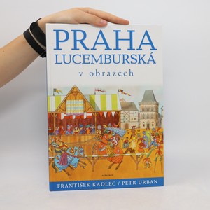 náhled knihy - Praha lucemburská v obrazech