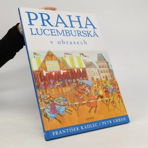 náhled knihy - Praha lucemburská v obrazech