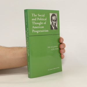 náhled knihy - The Social and Political Thought of American Progressivism